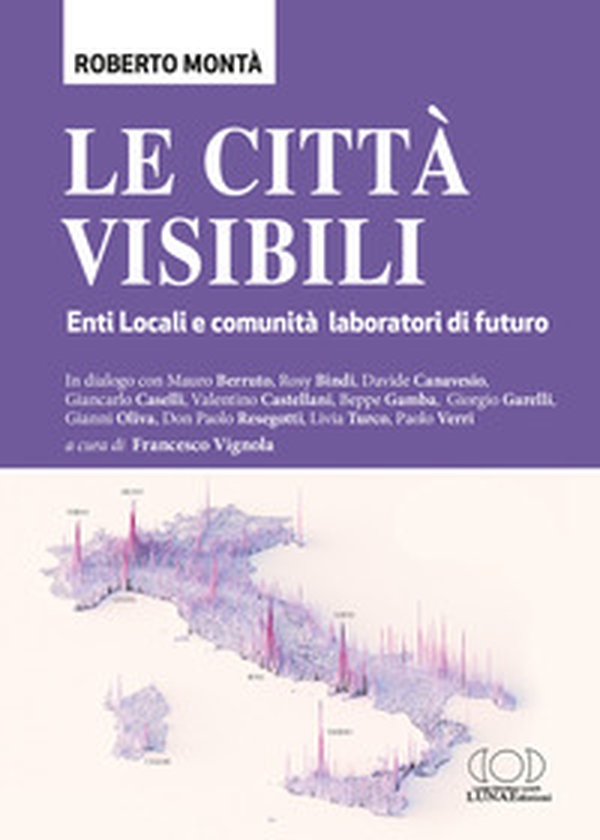 Le città visibili. Enti Locali e comunità laboratori di futuro - Librerie.coop Le città visibili. Enti Locali e comunità laboratori di futuro - Librerie.coop