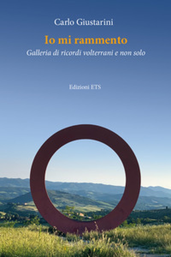Io mi rammento. Galleria di ricordi volterrani e non solo - Librerie.coop Io mi rammento. Galleria di ricordi volterrani e non solo - Librerie.coop