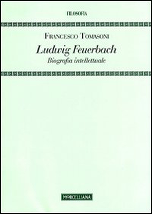 Ludwig Feuerbach. Biografia intellettuale - Librerie.coop Ludwig Feuerbach. Biografia intellettuale - Librerie.coop