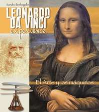 Leonardo da Vinci Experience. L'arte e le macchine. Ediz. spagnola - Librerie.coop