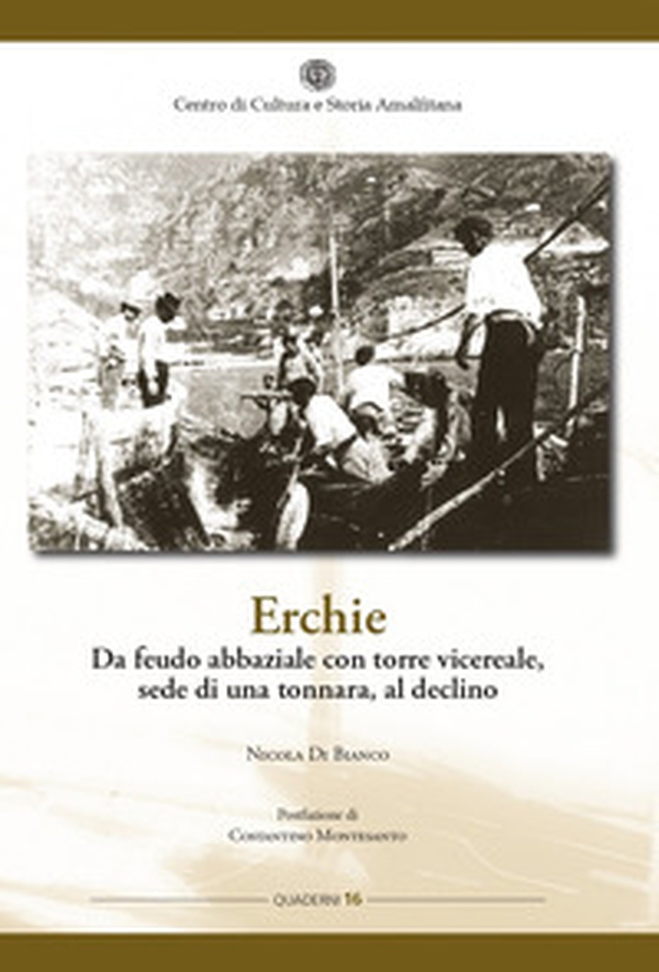 Erchie. Da feudo abbaziale con torre vicereale, sede di una tonnara, al declino - Librerie.coop Erchie. Da feudo abbaziale con torre vicereale, sede di una tonnara, al declino - Librerie.coop