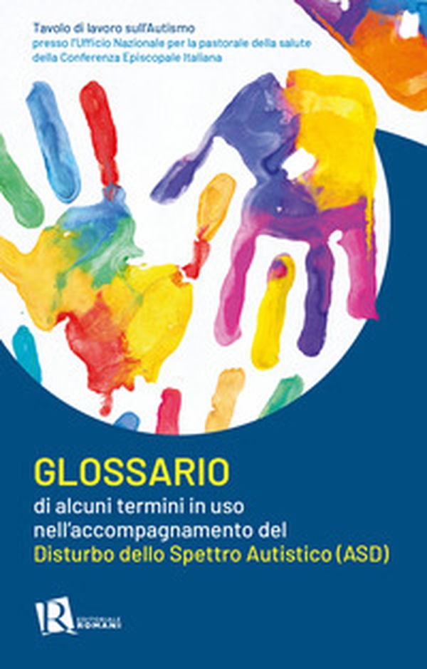 Glossario di alcuni termini in uso nell'accompagnamento del disturbo dello spettro autistico (ASD) - Librerie.coop Glossario di alcuni termini in uso nell'accompagnamento del disturbo dello spettro autistico (ASD) - Librerie.coop