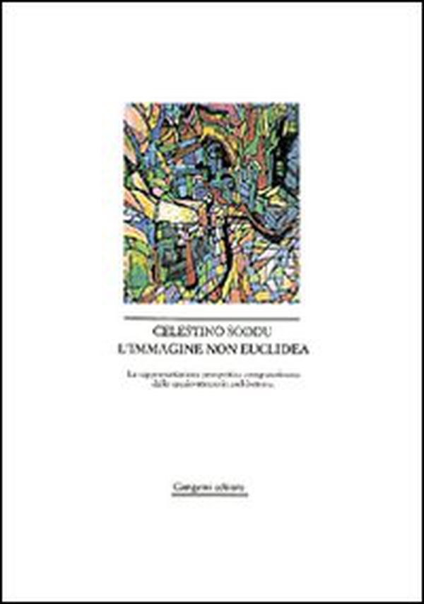 L'immagine non euclidea. La rappresentazione prospettica computerizzata in architettura - Librerie.coop L'immagine non euclidea. La rappresentazione prospettica computerizzata in architettura - Librerie.coop