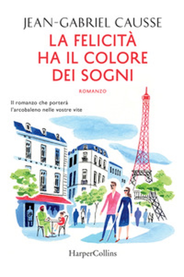La felicità ha il colore dei sogni - Librerie.coop La felicità ha il colore dei sogni - Librerie.coop