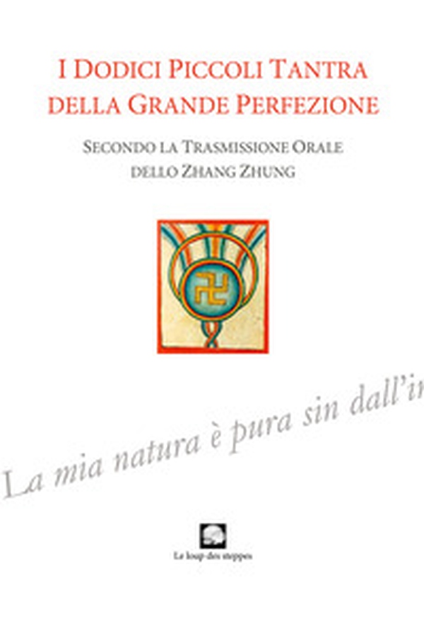 I dodici piccoli tantra della Grande Perfezione - Librerie.coop I dodici piccoli tantra della Grande Perfezione - Librerie.coop