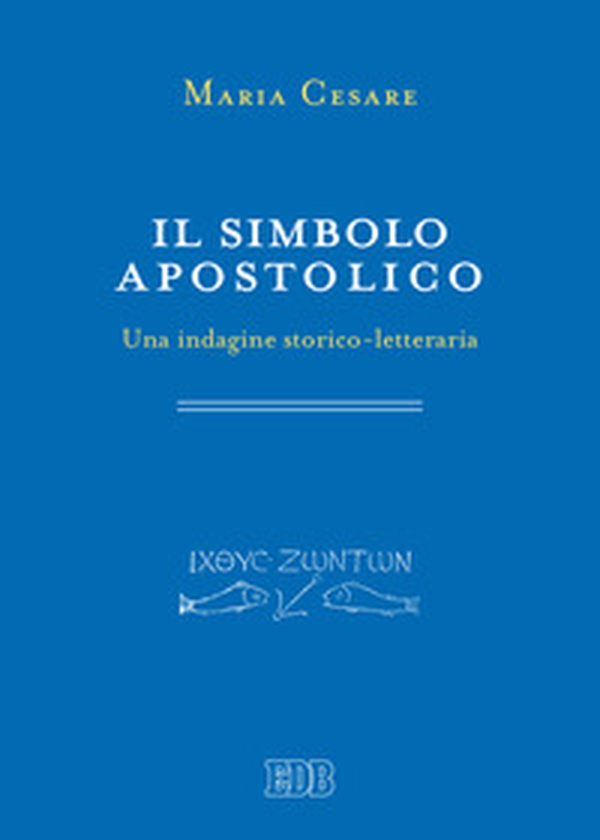 Il simbolo apostolico. Una indagine storico-letteraria - Librerie.coop Il simbolo apostolico. Una indagine storico-letteraria - Librerie.coop