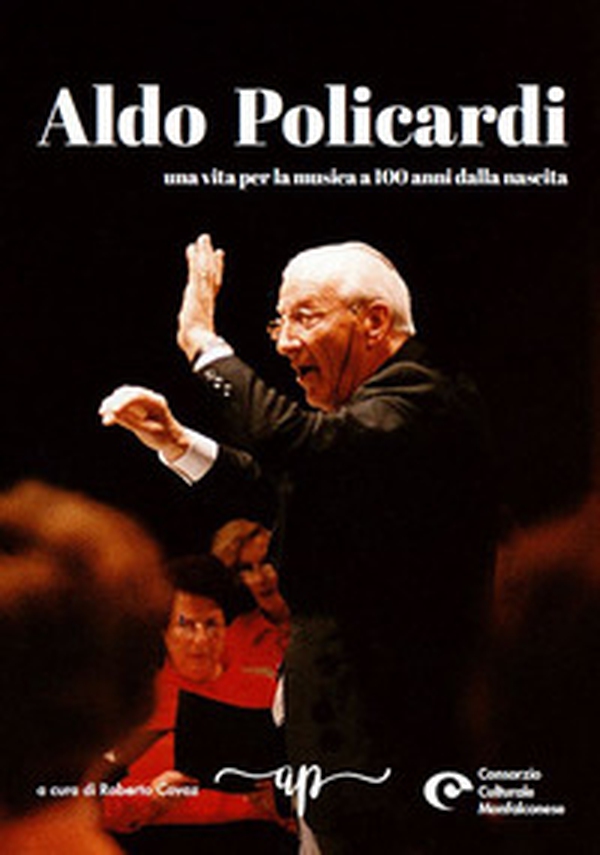 Aldo Policardi. Una vita per la musica a 100 anni dalla nascita - Librerie.coop Aldo Policardi. Una vita per la musica a 100 anni dalla nascita - Librerie.coop