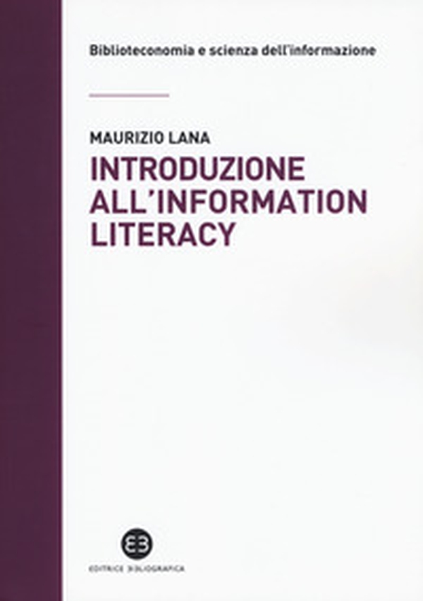 Introduzione all'information literacy. Storia, modelli, pratiche - Librerie.coop Introduzione all'information literacy. Storia, modelli, pratiche - Librerie.coop