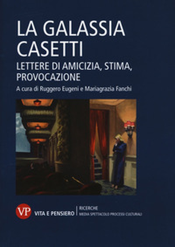 La galassia Casetti. Lettere di amicizia, stima, provocazione - Librerie.coop La galassia Casetti. Lettere di amicizia, stima, provocazione - Librerie.coop