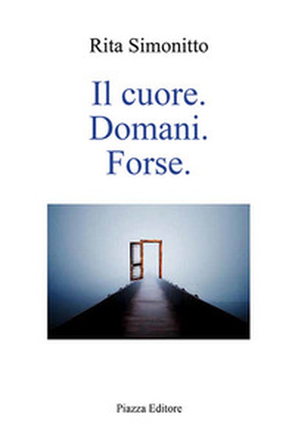 Il cuore. Domani. Forse - Librerie.coop Il cuore. Domani. Forse - Librerie.coop