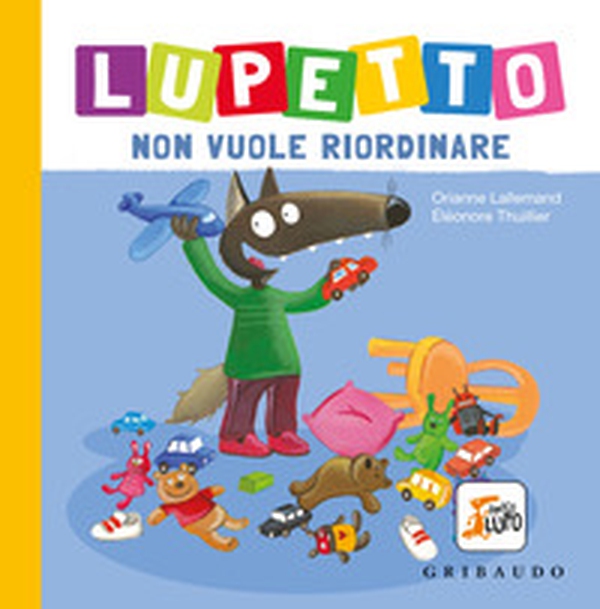Lupetto non vuole riordinare. Amico lupo - Librerie.coop Lupetto non vuole riordinare. Amico lupo - Librerie.coop