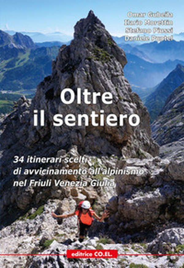 Oltre il sentiero. 34 itinerari scelti di avvicinamento all'alpinismo nel Friuli Venezia Giulia - Librerie.coop Oltre il sentiero. 34 itinerari scelti di avvicinamento all'alpinismo nel Friuli Venezia Giulia - Librerie.coop
