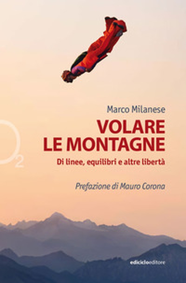 Volare le montagne. Di linee, equilibri e altre libertà - Librerie.coop Volare le montagne. Di linee, equilibri e altre libertà - Librerie.coop