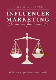Influencer marketing: no, no, non funziona così! Guida pratica per influencer e aziende - Librerie.coop