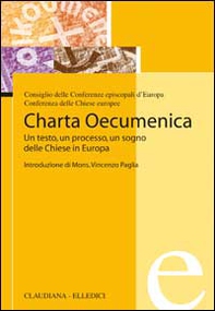 Charta Oecumenica. Un testo, un processo, un sogno delle Chiese in Europa - Librerie.coop