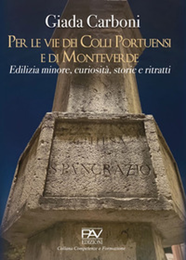 Per le vie dei Colli Portuensi e di Monteverde. Edilizia minore, curiosità, storie e ritratti - Librerie.coop Per le vie dei Colli Portuensi e di Monteverde. Edilizia minore, curiosità, storie e ritratti - Librerie.coop