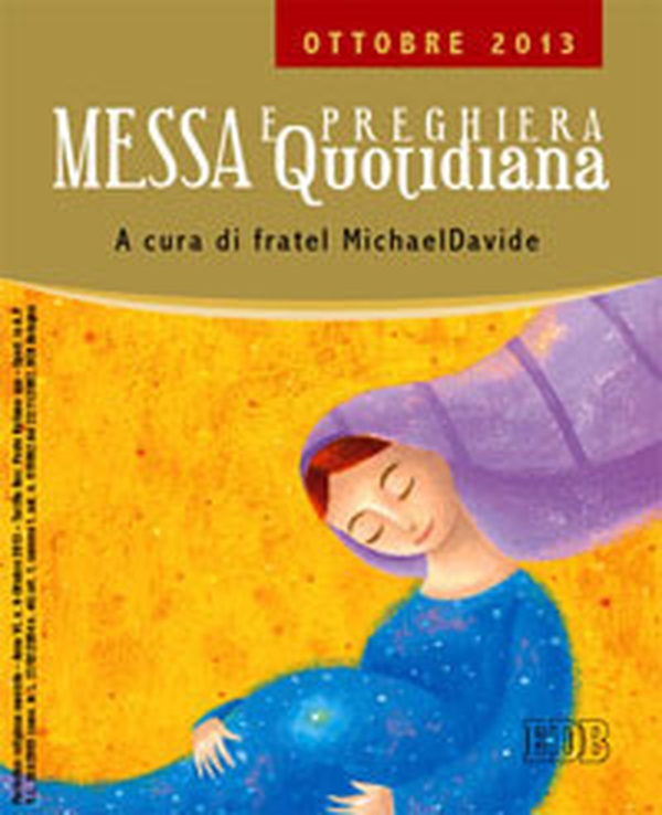 Messa quotidiana. Riflessioni di fratel MichaelDavide. Ottobre 2013 - Librerie.coop Messa quotidiana. Riflessioni di fratel MichaelDavide. Ottobre 2013 - Librerie.coop