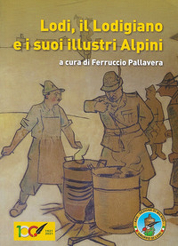 Lodi, il Lodigiano e i suoi Alpini - Librerie.coop Lodi, il Lodigiano e i suoi Alpini - Librerie.coop