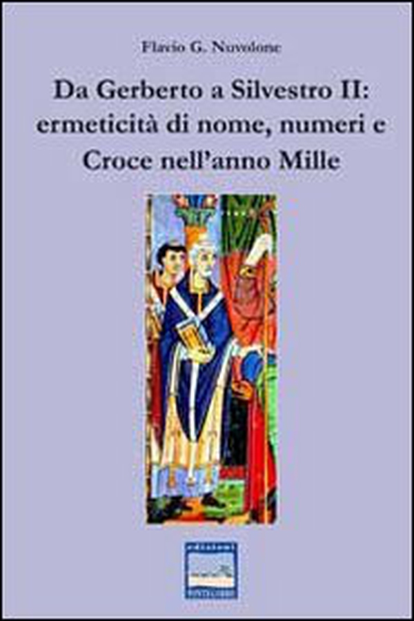 Da Gerberto a Silvestro II. Ermeticità di nome, numeri e croce nell'anno mille - Librerie.coop Da Gerberto a Silvestro II. Ermeticità di nome, numeri e croce nell'anno mille - Librerie.coop