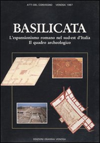 Basilicata. L'espansionismo romano nel sud-est d'Italia. Il quadro archeologico. Atti del Convegno (Venosa, 1987) - Librerie.coop