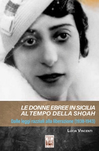 Le donne ebree in Sicilia al tempo della Shoah. Dalle leggi razziali alla liberazione (1938-1943) - Librerie.coop