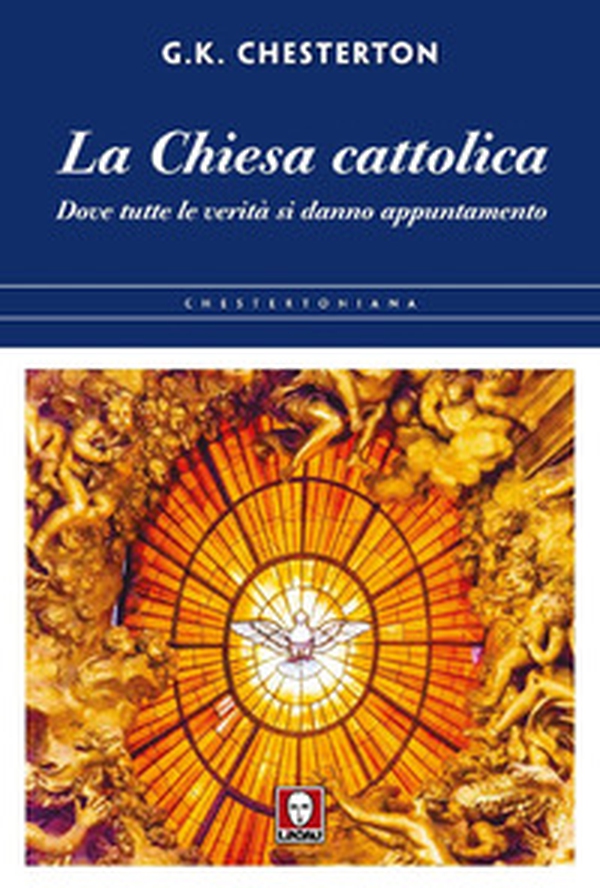 La chiesa cattolica. Dove tutte le verità si danno appuntamento - Librerie.coop La chiesa cattolica. Dove tutte le verità si danno appuntamento - Librerie.coop