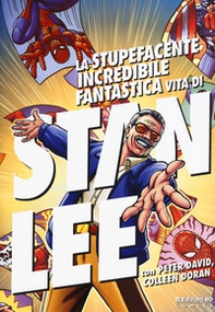 La stupefacente, incredibile, fantastica vita di Stan Lee - Librerie.coop