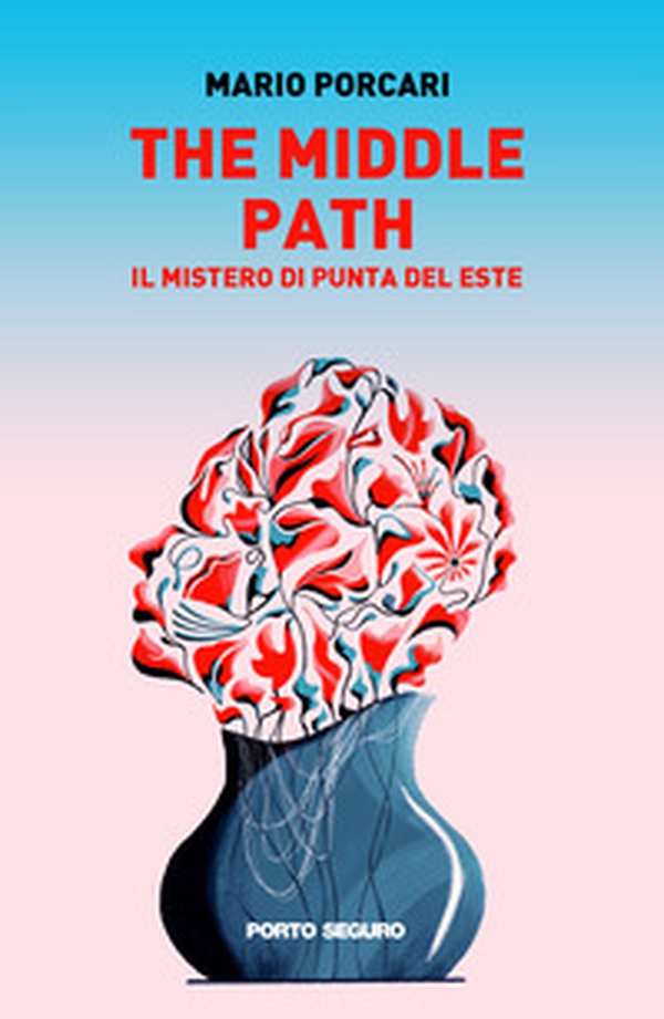 The middle path. Il mistero di punta del Este - Librerie.coop The middle path. Il mistero di punta del Este - Librerie.coop