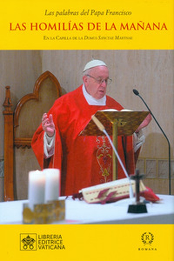 Las homilías de la mañana. En la Capilla de la Domus Sanctae Marthae - Librerie.coop Las homilías de la mañana. En la Capilla de la Domus Sanctae Marthae - Librerie.coop