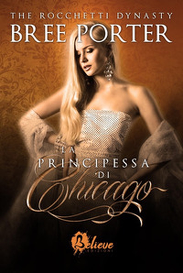 La principessa di Chicago. The Rocchetti dynasty - Librerie.coop La principessa di Chicago. The Rocchetti dynasty - Librerie.coop