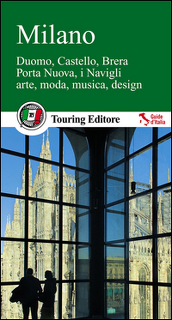 Milano. Duomo, Castello, Brera, Porta Nuova, i Navigli, arte, moda, musica, design - Librerie.coop Milano. Duomo, Castello, Brera, Porta Nuova, i Navigli, arte, moda, musica, design - Librerie.coop