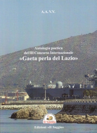 Antologia poetica del 3º concorso internazionale «Gaeta perla del Lazio» - Librerie.coop