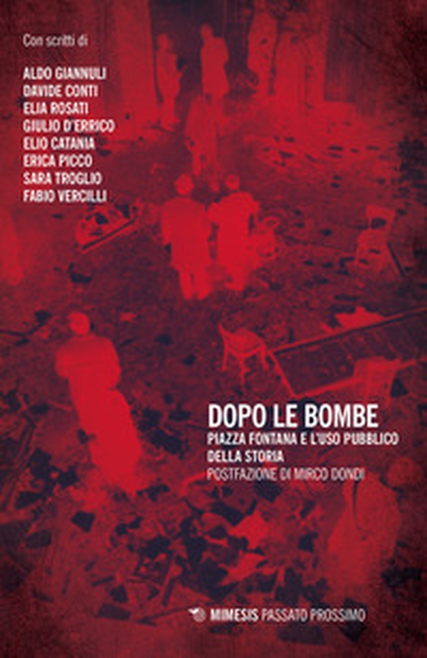 Dopo le bombe. Piazza Fontana e l'uso pubblico della storia - Librerie.coop Dopo le bombe. Piazza Fontana e l'uso pubblico della storia - Librerie.coop