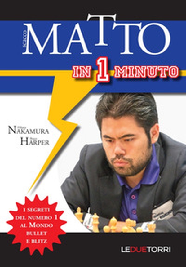 Scacco matto in 1 minuto. I segreti del numero 1 al mondo Bullet e Blitz - Librerie.coop Scacco matto in 1 minuto. I segreti del numero 1 al mondo Bullet e Blitz - Librerie.coop