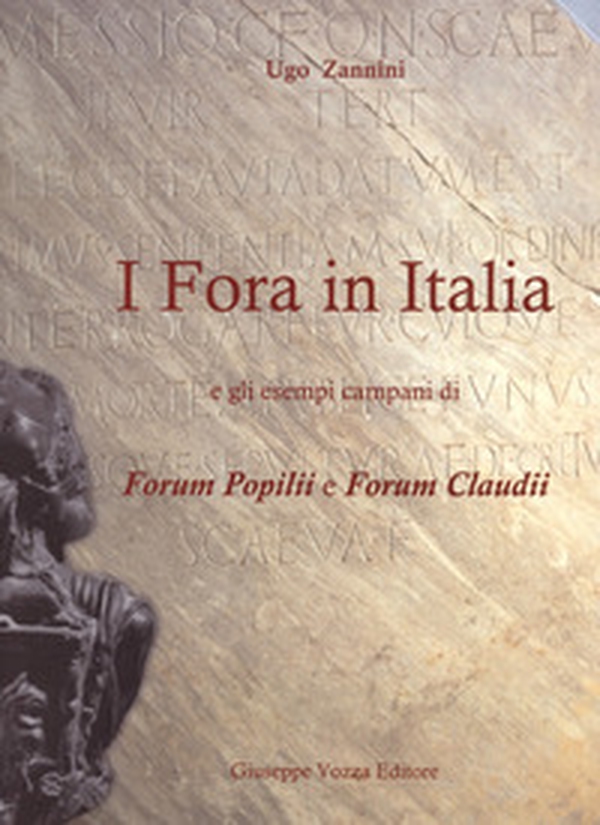 I Fora in Italia. e gli esempi campani di Forum Popilii e Forum Claudii - Librerie.coop I Fora in Italia. e gli esempi campani di Forum Popilii e Forum Claudii - Librerie.coop
