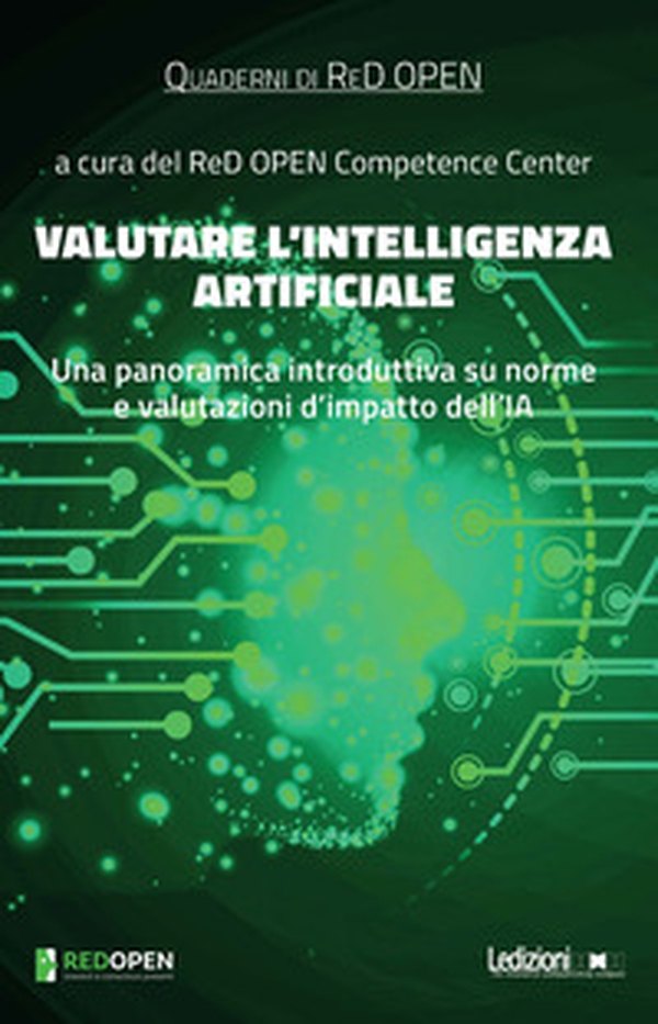 Valutare l'Intelligenza Artificiale. Una panoramica introduttiva su norme e valutazioni d'impatto dell'IA - Librerie.coop Valutare l'Intelligenza Artificiale. Una panoramica introduttiva su norme e valutazioni d'impatto dell'IA - Librerie.coop