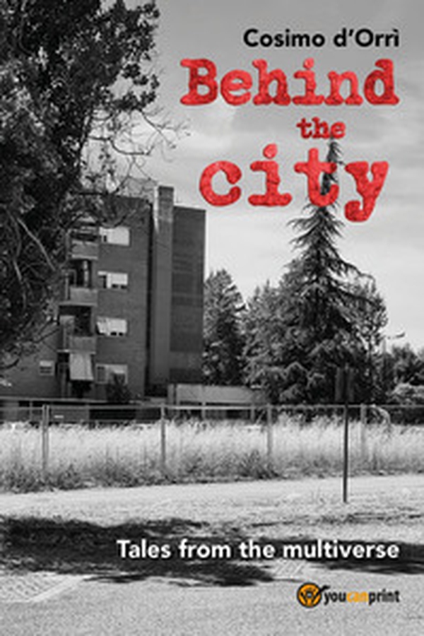 Behind the city. Tales from the multiverse - Librerie.coop Behind the city. Tales from the multiverse - Librerie.coop
