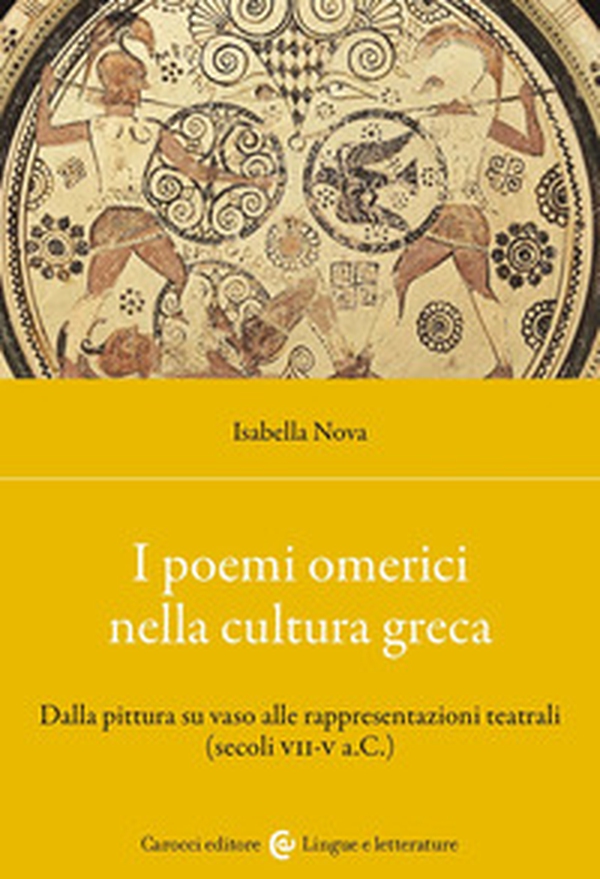 I poemi omerici nella cultura greca. Dalla pittura su vaso alle rappresentazioni teatrali (Secoli VII-V a.C.) - Librerie.coop I poemi omerici nella cultura greca. Dalla pittura su vaso alle rappresentazioni teatrali (Secoli VII-V a.C.) - Librerie.coop