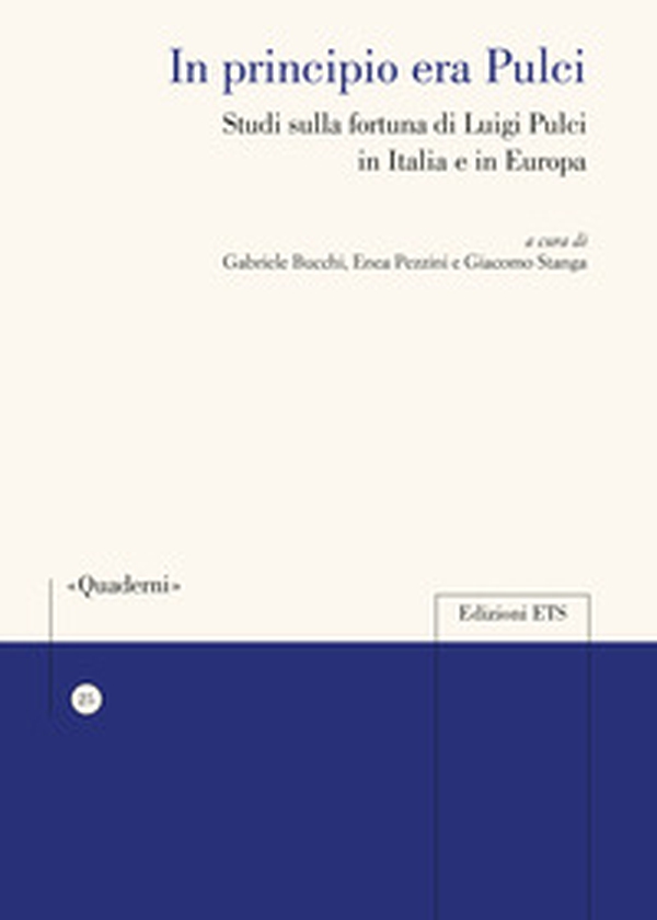 In principio era Pulci. Studi sulla fortuna di Luigi Pulci in Italia e in Europa - Librerie.coop In principio era Pulci. Studi sulla fortuna di Luigi Pulci in Italia e in Europa - Librerie.coop