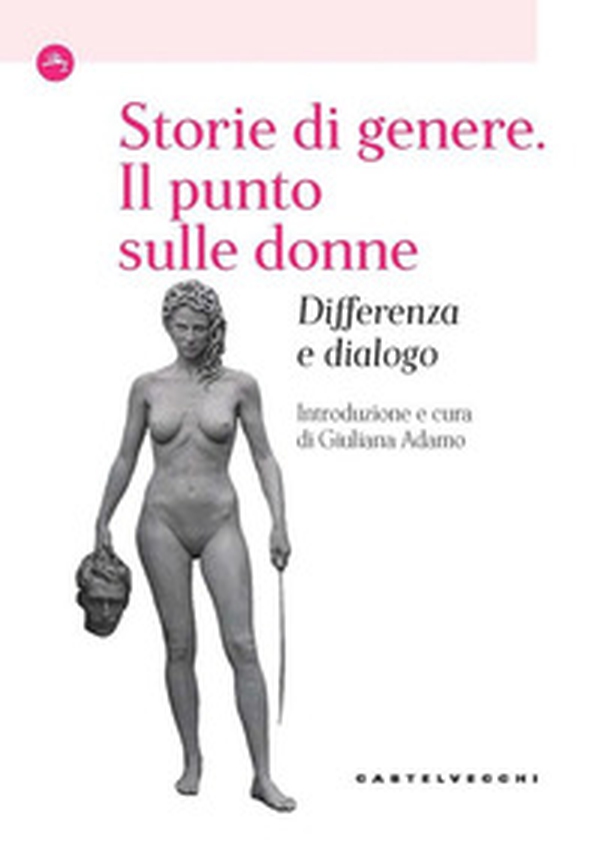 Storie di genere. Il punto sulle donne. Differenza e dialogo - Librerie.coop Storie di genere. Il punto sulle donne. Differenza e dialogo - Librerie.coop