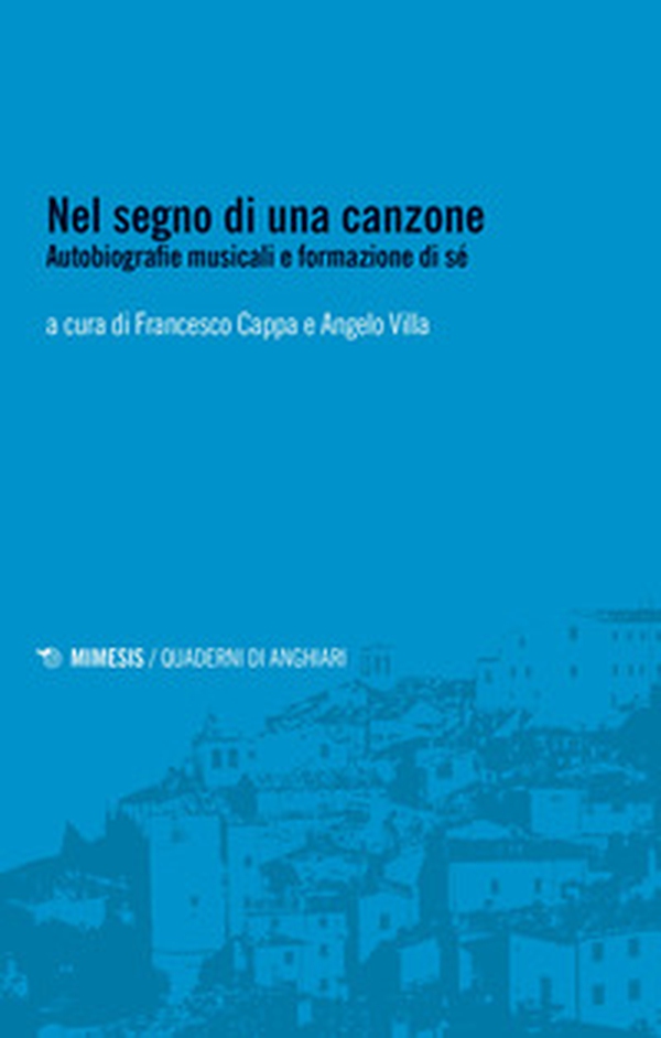 Nel segno di una canzone. Autobiografie musicali e formazione di sé - Librerie.coop Nel segno di una canzone. Autobiografie musicali e formazione di sé - Librerie.coop