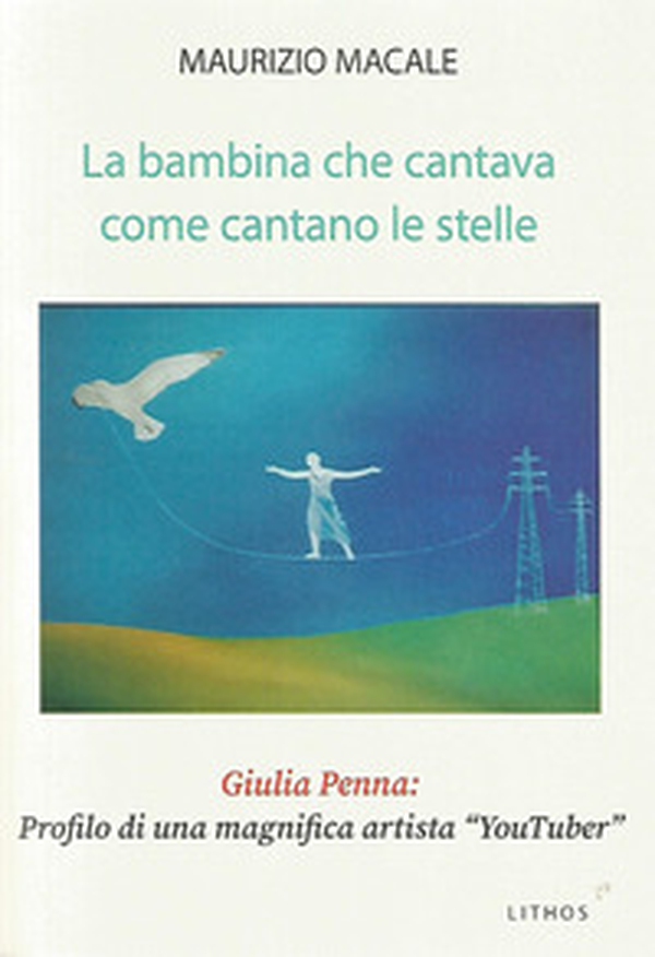 La bambina che cantava come cantano le stelle Giulia Penna: profilo di una magnifica artista «YouTuber» - Librerie.coop La bambina che cantava come cantano le stelle Giulia Penna: profilo di una magnifica artista «YouTuber» - Librerie.coop