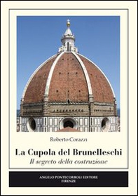La cupola del Brunelleschi. Il segreto della costruzione - Librerie.coop