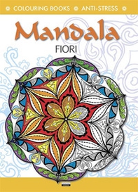 Mandala fiori. Colouring book. Anti-stress - Librerie.coop