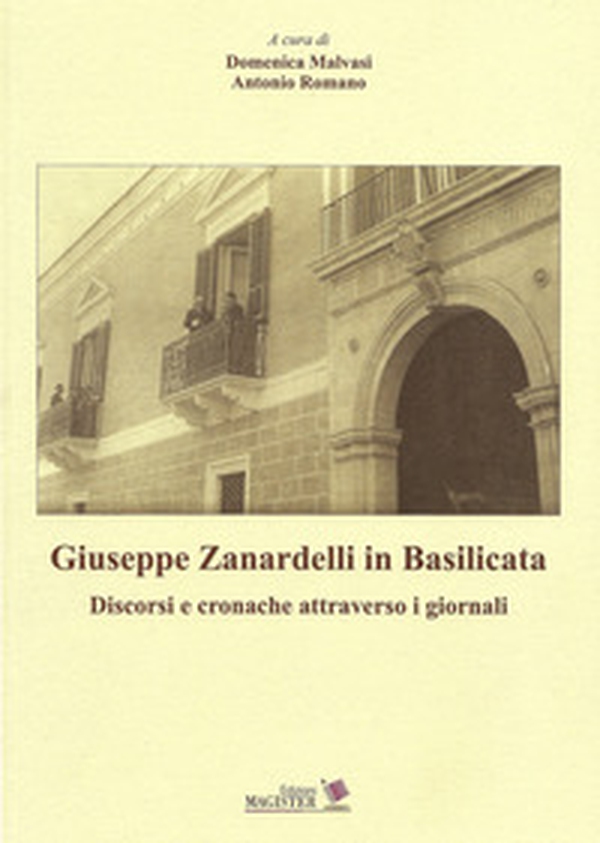 Giuseppe Zanardelli in Basilicata. Discorsi e cronache attraverso i giornali - Librerie.coop Giuseppe Zanardelli in Basilicata. Discorsi e cronache attraverso i giornali - Librerie.coop