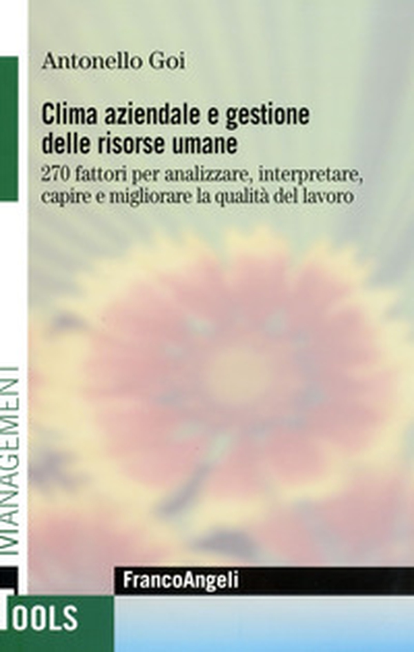 Clima aziendale e gestione delle risorse umane. 270 fattori per analizzare, interpretare, capire e migliorare la qualità del lavoro - Librerie.coop Clima aziendale e gestione delle risorse umane. 270 fattori per analizzare, interpretare, capire e migliorare la qualità del lavoro - Librerie.coop