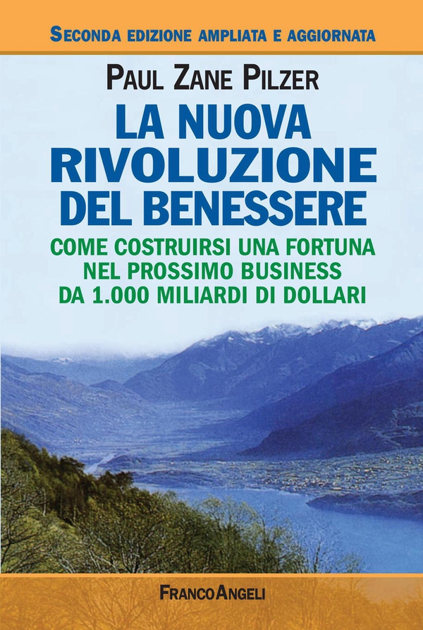 La nuova rivoluzione del benessere. Come costruirsi una fortuna nel prossimo business da 1000 miliardi di dollari - Librerie.coop La nuova rivoluzione del benessere. Come costruirsi una fortuna nel prossimo business da 1000 miliardi di dollari - Librerie.coop