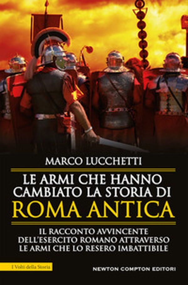 Le armi che hanno cambiato la storia di Roma antica - Librerie.coop Le armi che hanno cambiato la storia di Roma antica - Librerie.coop