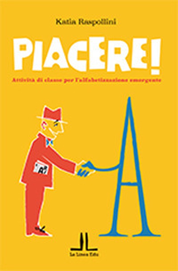 Piacere! Attività di classe per l'alfabetizzazione emergente - Librerie.coop Piacere! Attività di classe per l'alfabetizzazione emergente - Librerie.coop