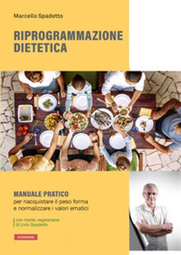 Riprogrammazione dietetica. Manuale pratico per riacquistare il peso forma e normalizzare i valori ematici - Librerie.coop Riprogrammazione dietetica. Manuale pratico per riacquistare il peso forma e normalizzare i valori ematici - Librerie.coop